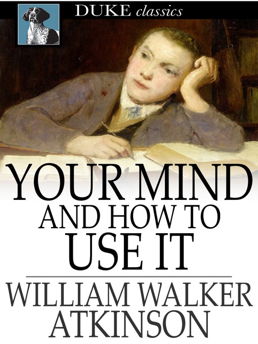 Title details for Your Mind and How to Use It by William Walker Atkinson - Available